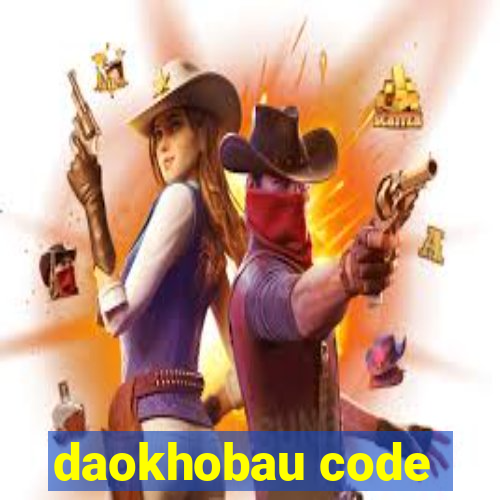 daokhobau code