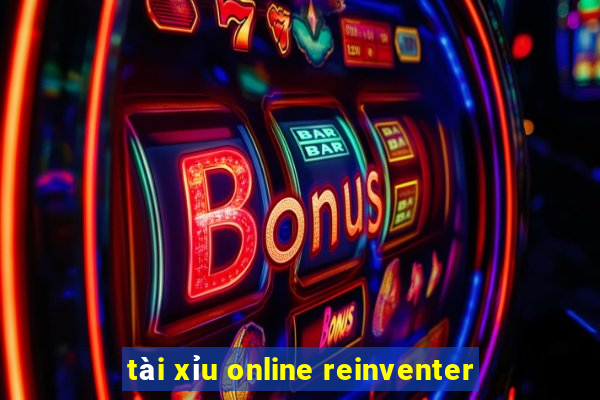 tài xỉu online reinventer