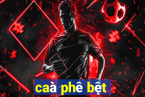 caà phê bệt