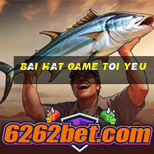 bài hát game tôi yêu