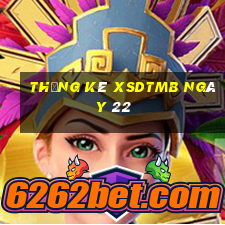 Thống kê XSDTMB ngày 22