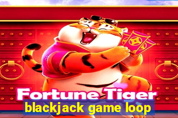 blackjack game loop