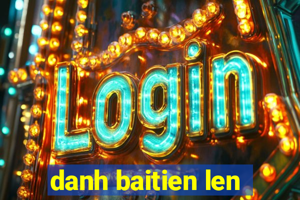 danh baitien len