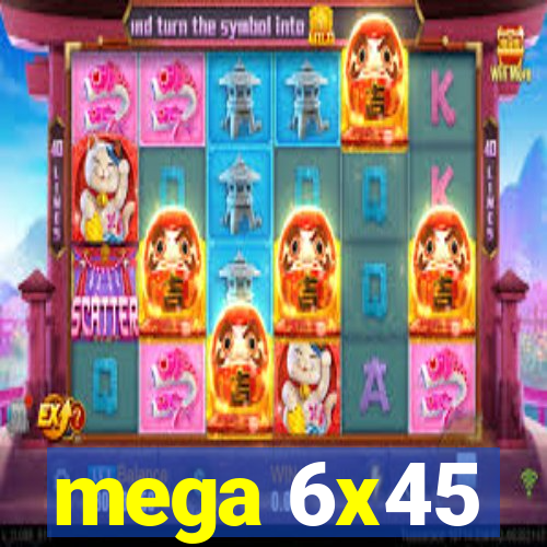 mega 6x45