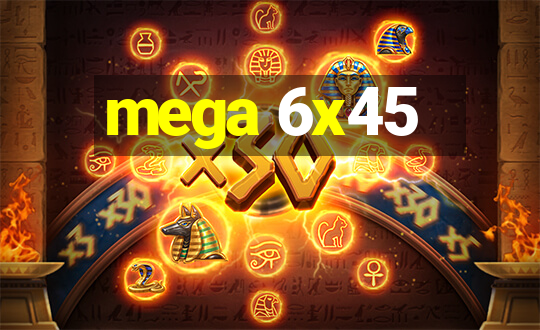 mega 6x45