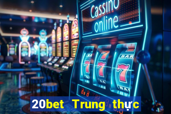 20bet Trung thực và giải trí