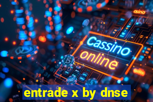 entrade x by dnse