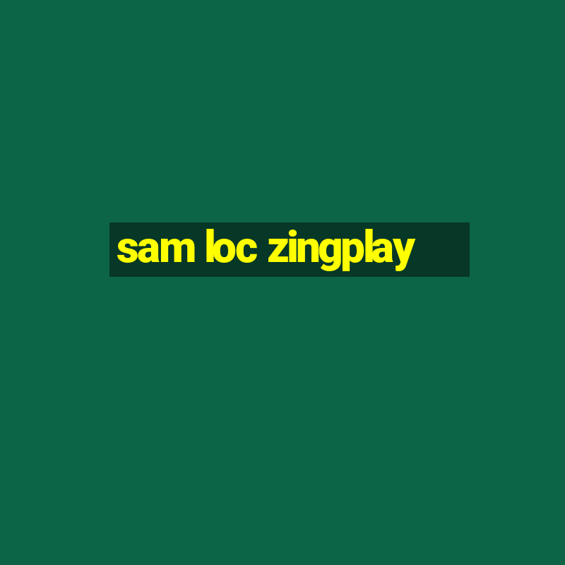 sam loc zingplay