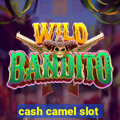 cash camel slot