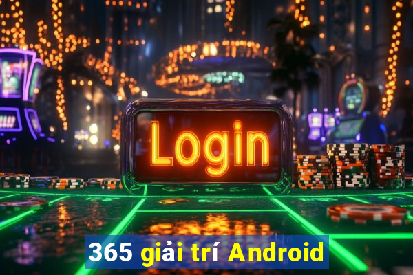 365 giải trí Android