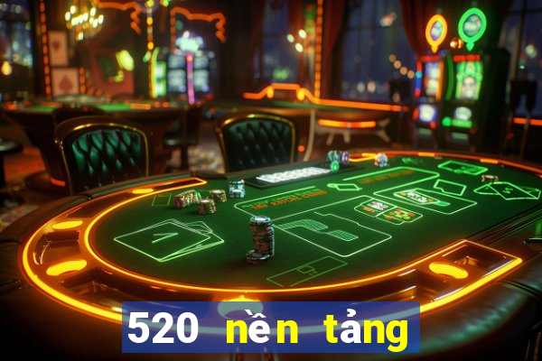 520 nền tảng ba nhanh