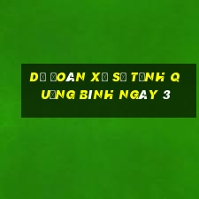 Dự Đoán Xổ Số Tỉnh Quảng Bình ngày 3