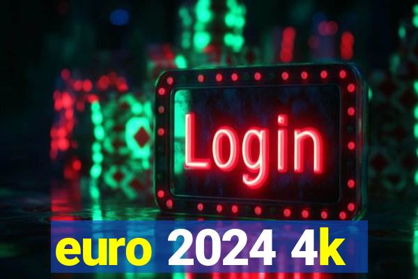 euro 2024 4k