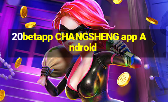 20betapp CHANGSHENG app Android