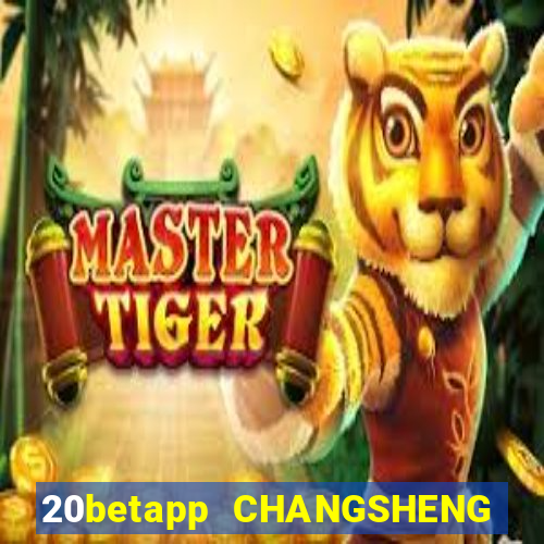 20betapp CHANGSHENG app Android