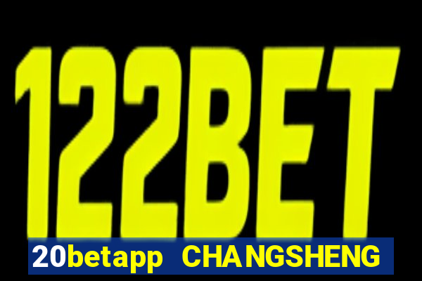 20betapp CHANGSHENG app Android