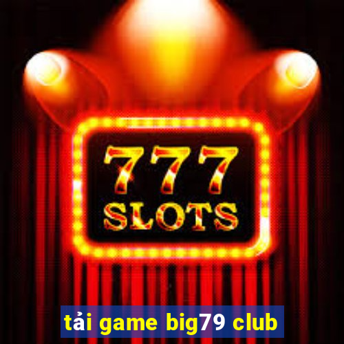 tải game big79 club