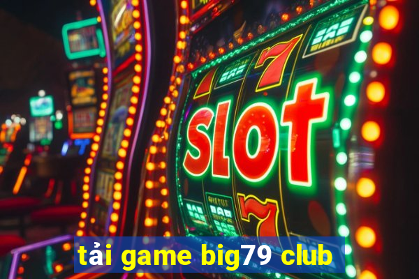 tải game big79 club