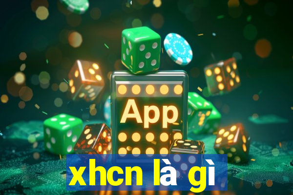 xhcn là gì