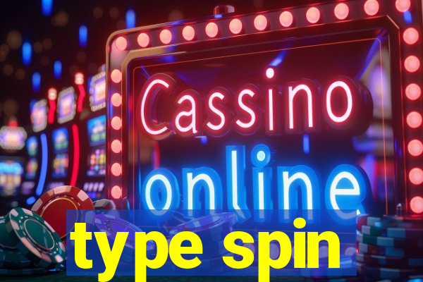 type spin