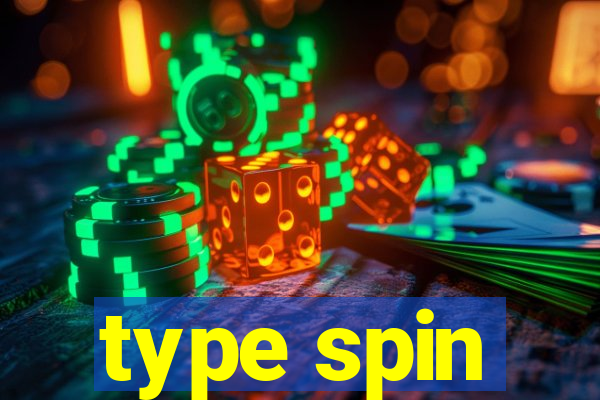 type spin