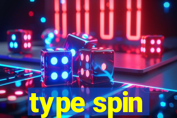 type spin