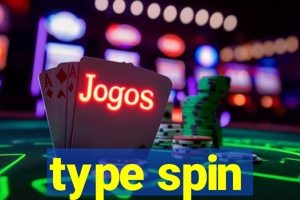 type spin