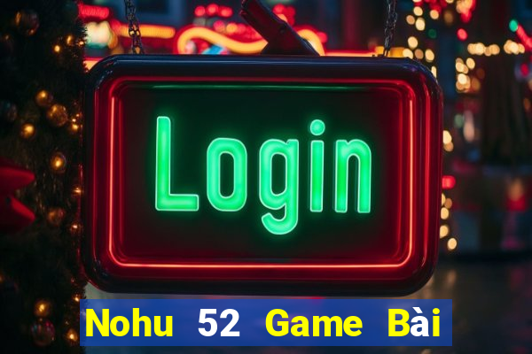 Nohu 52 Game Bài Đổi Thưởng Go88