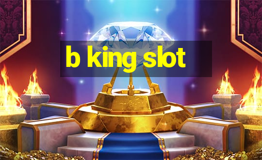 b king slot