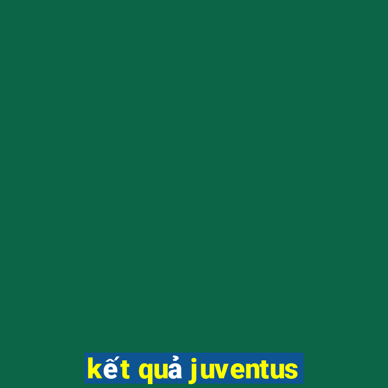 kết quả juventus