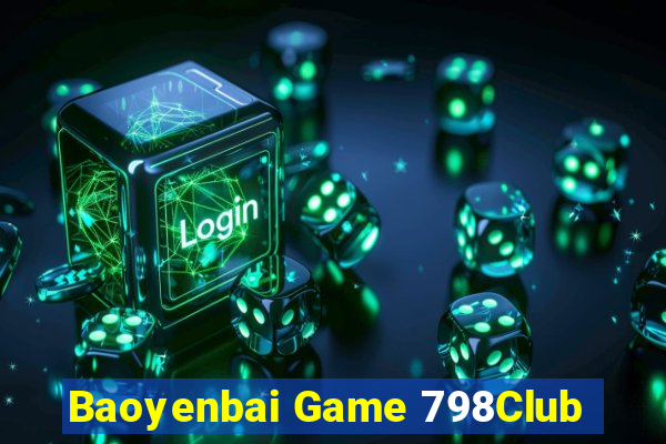 Baoyenbai Game 798Club