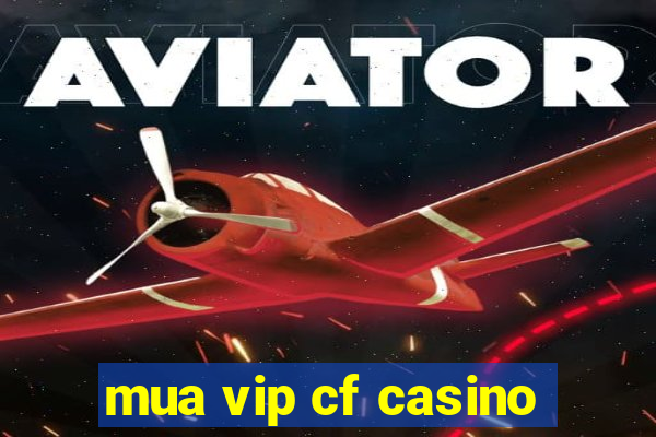 mua vip cf casino