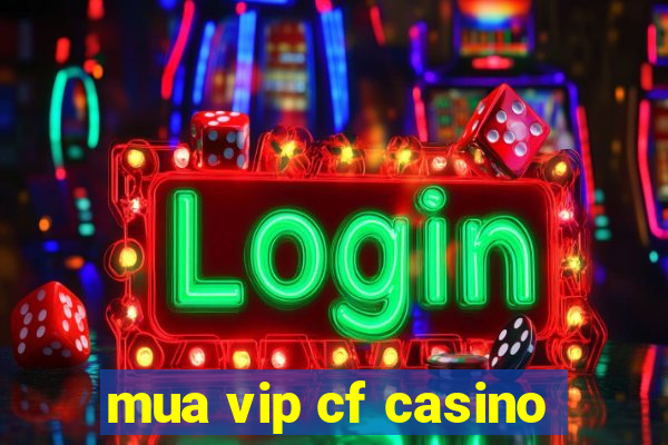 mua vip cf casino