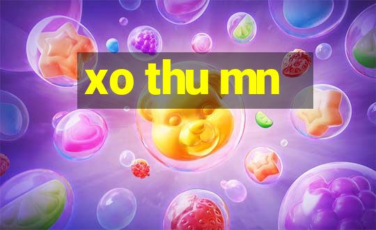 xo thu mn