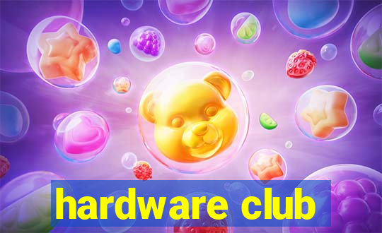 hardware club