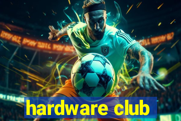 hardware club