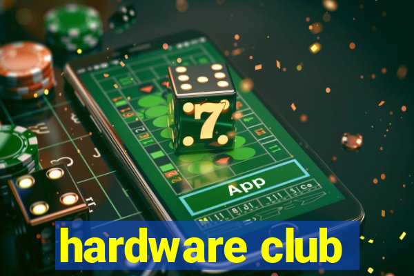 hardware club