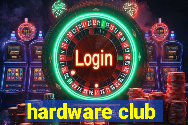 hardware club