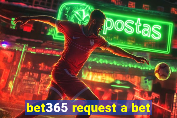 bet365 request a bet