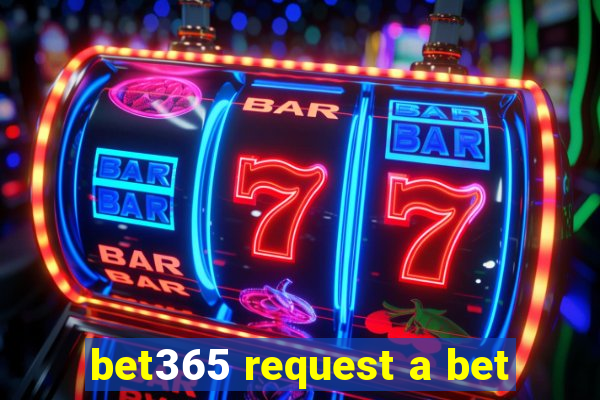 bet365 request a bet