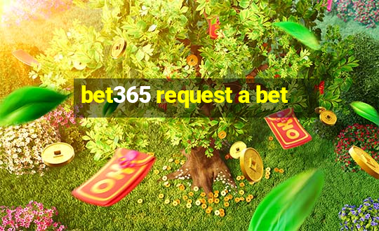 bet365 request a bet