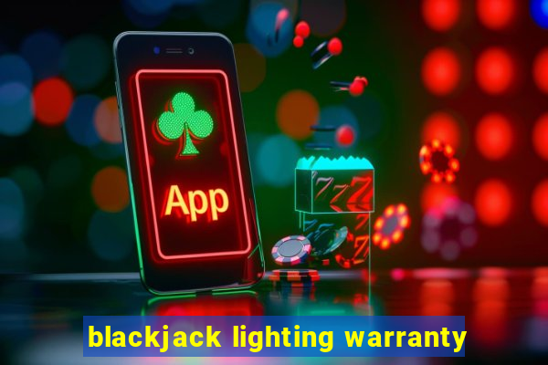 blackjack lighting warranty