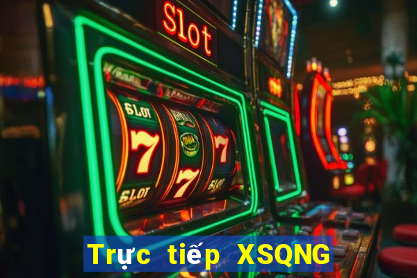 Trực tiếp XSQNG ngày 2