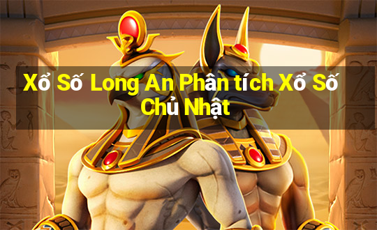 Xổ Số Long An Phân tích Xổ Số Chủ Nhật