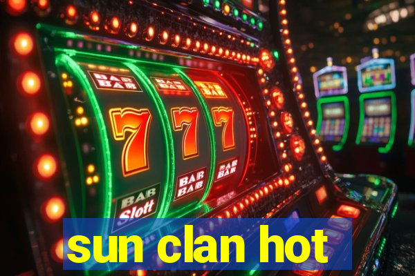 sun clan hot