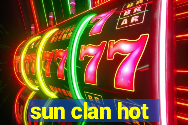 sun clan hot