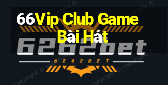 66Vip Club Game Bài Hát