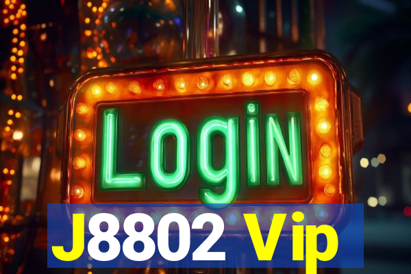 J8802 Vip