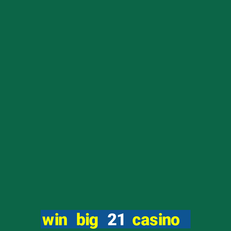 win big 21 casino no deposit codes