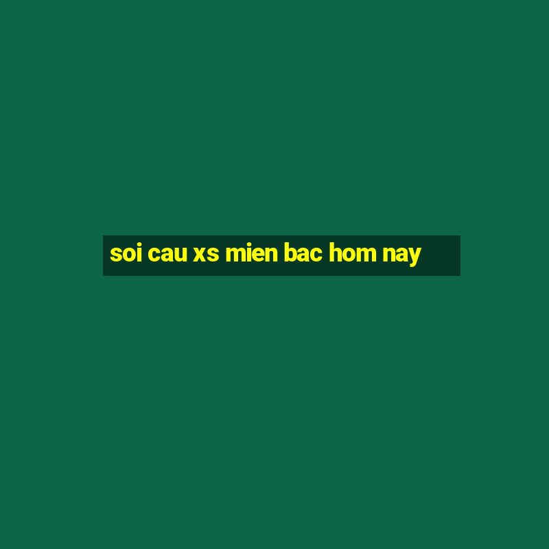 soi cau xs mien bac hom nay